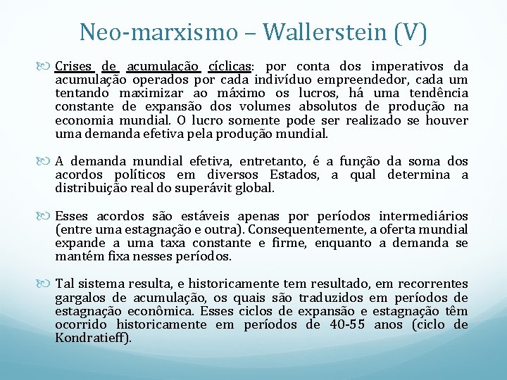 Neo-marxismo – Wallerstein (V) Crises de acumulação cíclicas: por conta dos imperativos da acumulação