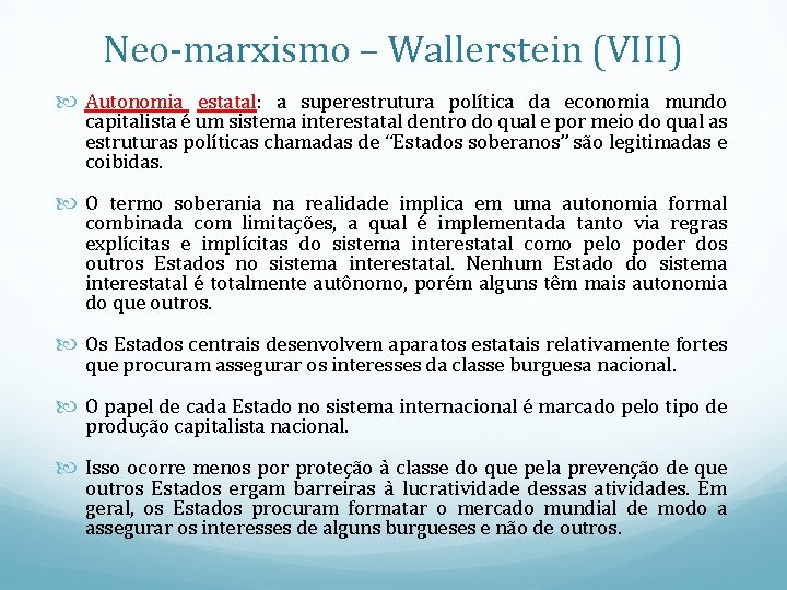 Neo-marxismo – Wallerstein (VIII) Autonomia estatal: a superestrutura política da economia mundo capitalista é