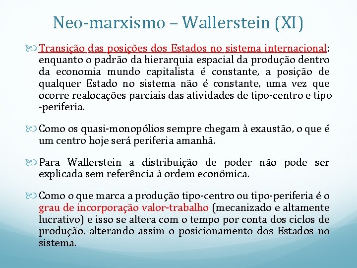 Neo-marxismo – Wallerstein (XI) Transição das posições dos Estados no sistema internacional: enquanto o