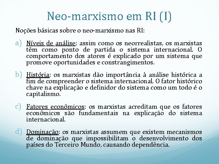 Neo-marxismo em RI (I) Noções básicas sobre o neo-marxismo nas RI: a) Níveis de