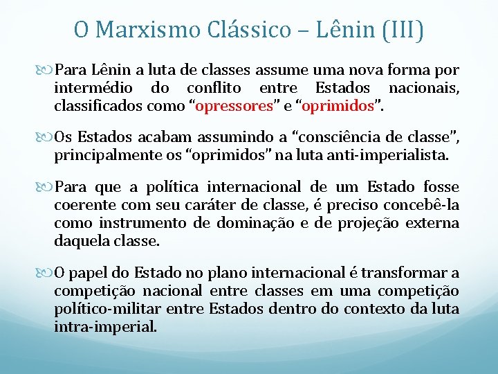 O Marxismo Clássico – Lênin (III) Para Lênin a luta de classes assume uma