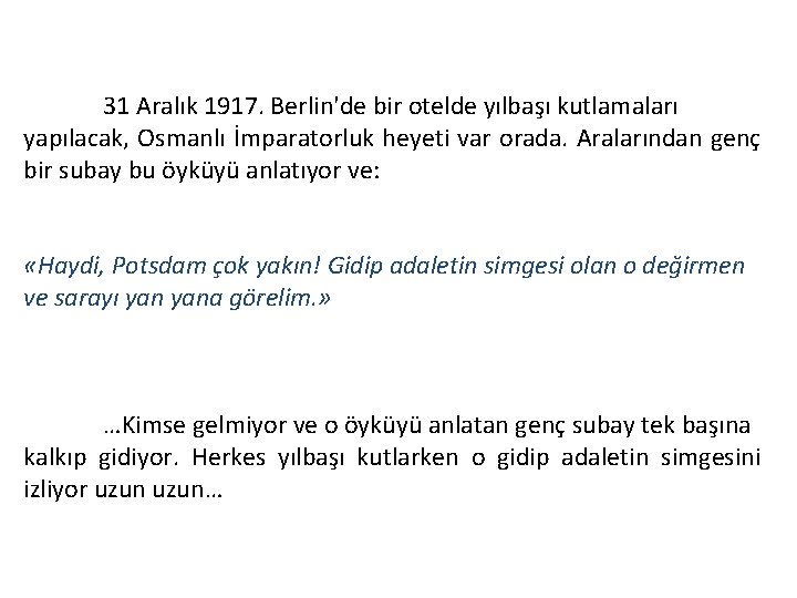 31 Aralık 1917. Berlin'de bir otelde yılbaşı kutlamaları yapılacak, Osmanlı İmparatorluk heyeti var orada.