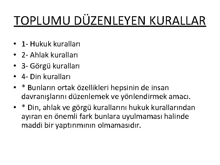 TOPLUMU DÜZENLEYEN KURALLAR 1 - Hukuk kuralları 2 - Ahlak kuralları 3 - Görgü