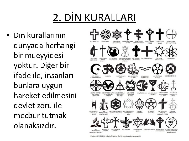 2. DİN KURALLARI • Din kurallarının dünyada herhangi bir müeyyidesi yoktur. Diğer bir ifade