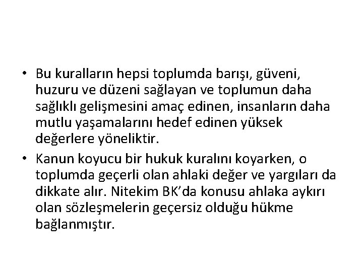  • Bu kuralların hepsi toplumda barışı, güveni, huzuru ve düzeni sağlayan ve toplumun