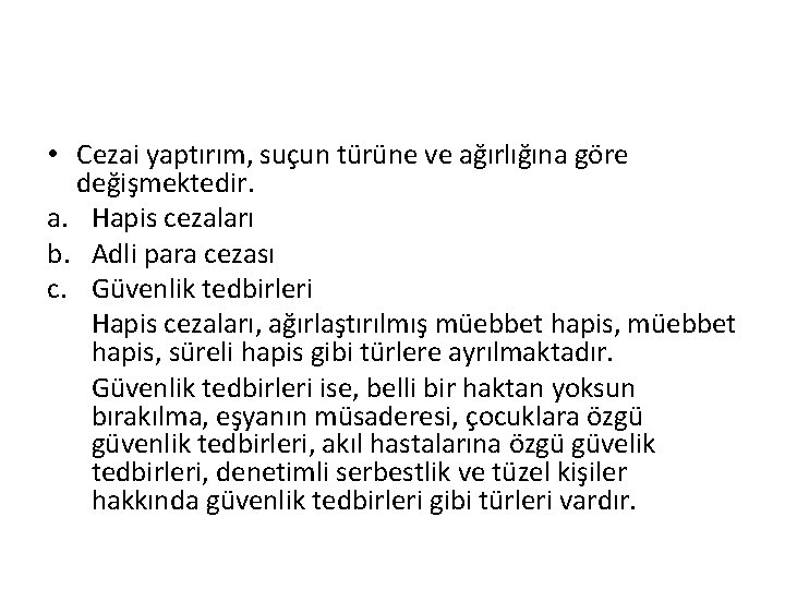  • Cezai yaptırım, suçun türüne ve ağırlığına göre değişmektedir. a. Hapis cezaları b.