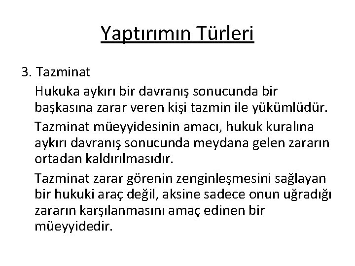 Yaptırımın Türleri 3. Tazminat Hukuka aykırı bir davranış sonucunda bir başkasına zarar veren kişi