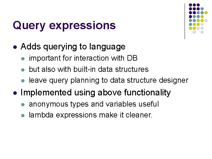Query expressions l Adds querying to language l l important for interaction with DB