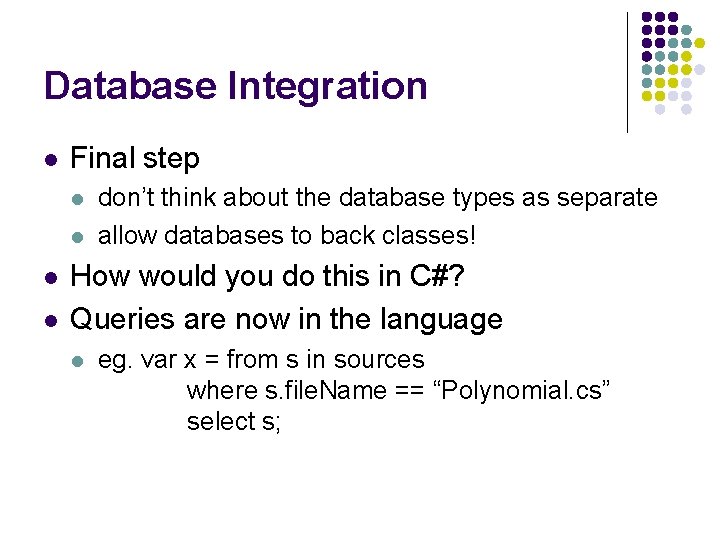 Database Integration l Final step l l don’t think about the database types as