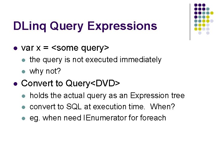 DLinq Query Expressions l var x = <some query> l l l the query