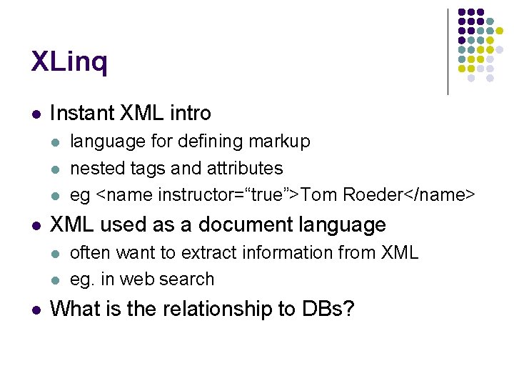 XLinq l Instant XML intro l l XML used as a document language l