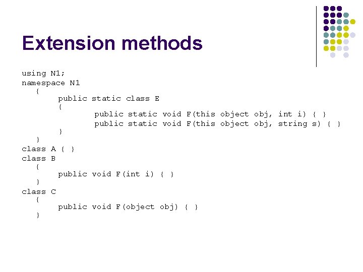 Extension methods using N 1; namespace N 1 { public static class E {