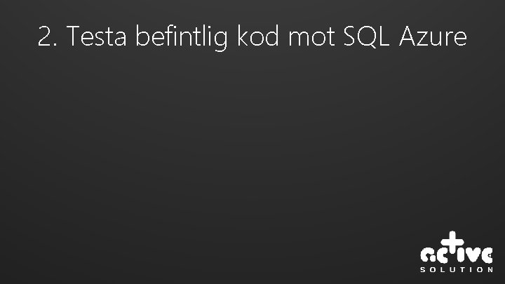 2. Testa befintlig kod mot SQL Azure 