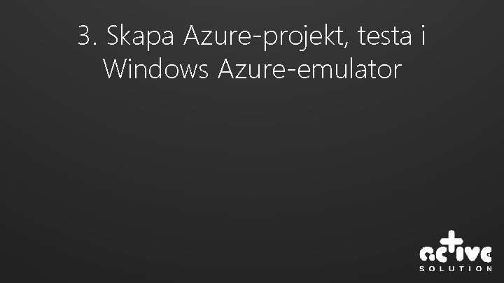 3. Skapa Azure-projekt, testa i Windows Azure-emulator 