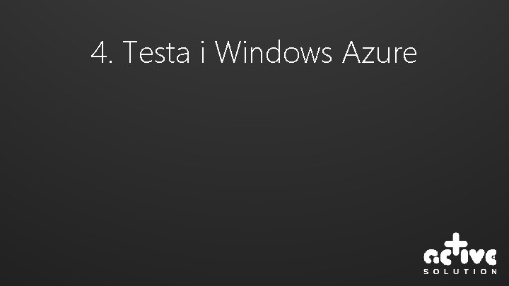 4. Testa i Windows Azure 