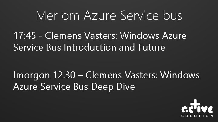 Mer om Azure Service bus 17: 45 - Clemens Vasters: Windows Azure Service Bus