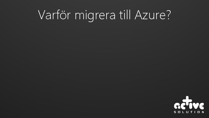 Varför migrera till Azure? 