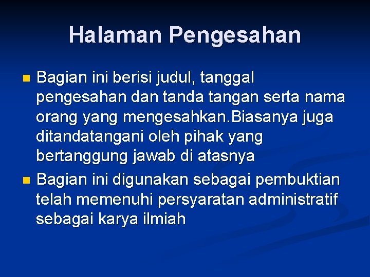 Halaman Pengesahan Bagian ini berisi judul, tanggal pengesahan dan tanda tangan serta nama orang