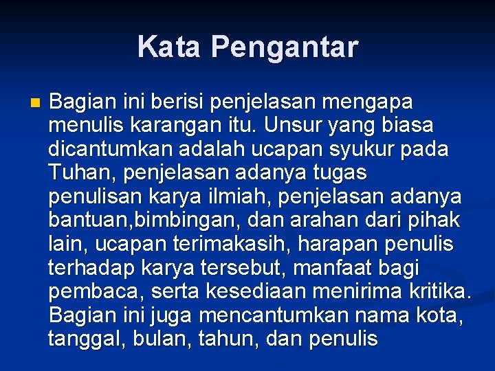 Kata Pengantar n Bagian ini berisi penjelasan mengapa menulis karangan itu. Unsur yang biasa