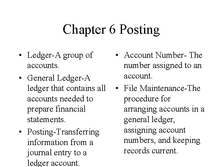Chapter 6 Posting • Ledger-A group of accounts. • General Ledger-A ledger that contains Chapter 6 Posting • Ledger-A group of accounts. • General Ledger-A ledger that contains