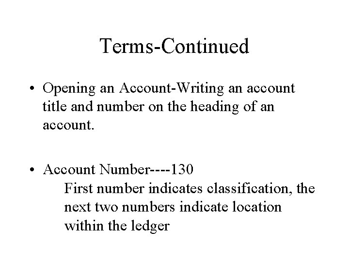 Terms-Continued • Opening an Account-Writing an account title and number on the heading of Terms-Continued • Opening an Account-Writing an account title and number on the heading of
