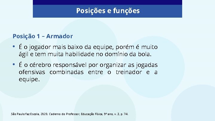 Posições e funções Posição 1 – Armador • É o jogador mais baixo da