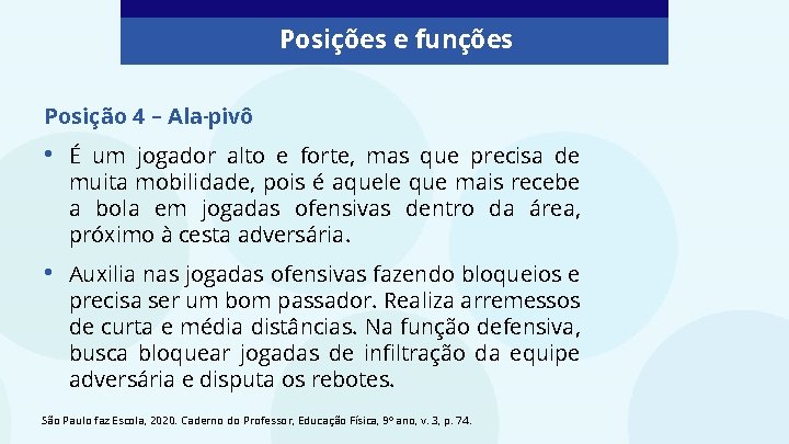 Posições e funções Posição 4 – Ala-pivô • É um jogador alto e forte,