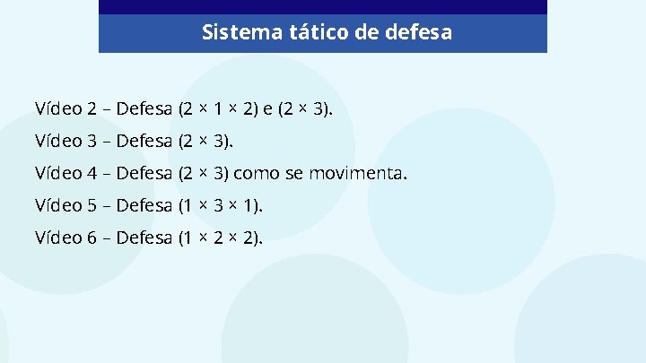 Sistema tático de defesa Vídeo 2 – Defesa (2 × 1 × 2) e