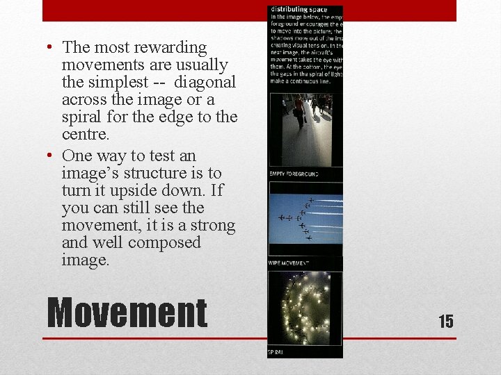  • The most rewarding movements are usually the simplest -- diagonal across the