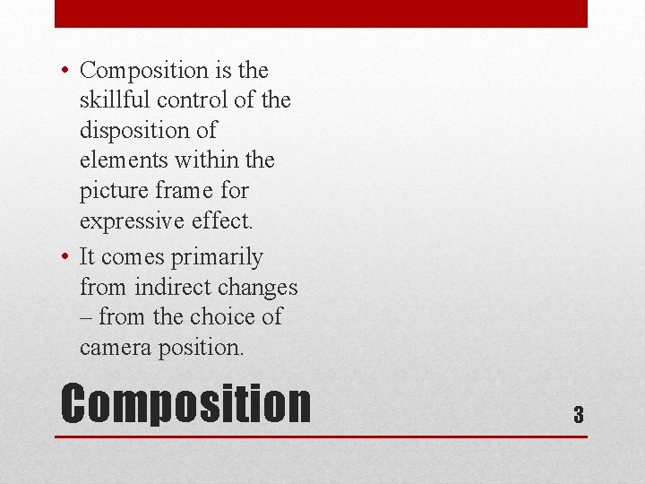  • Composition is the skillful control of the disposition of elements within the