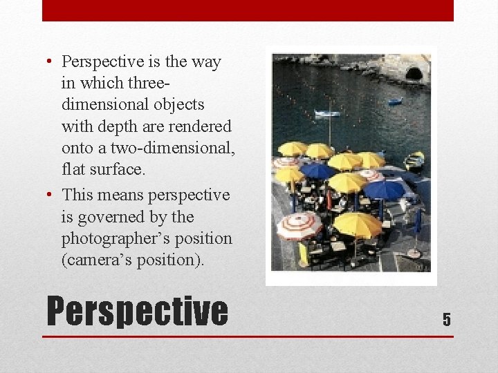  • Perspective is the way in which threedimensional objects with depth are rendered