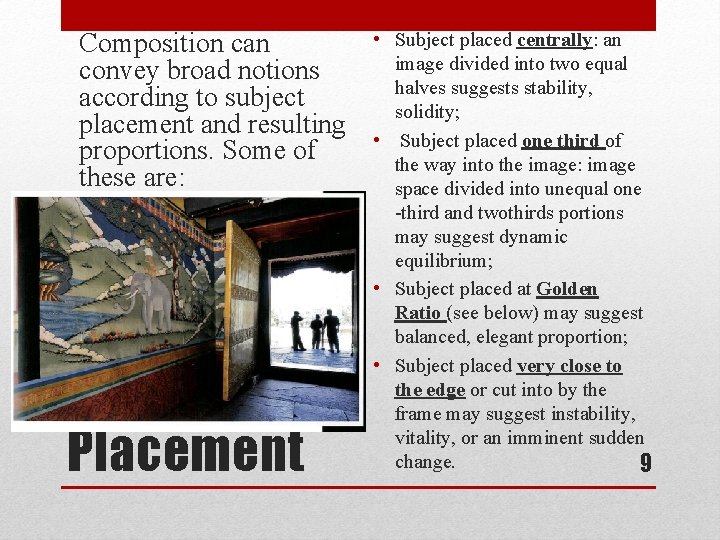 Composition can convey broad notions according to subject placement and resulting proportions. Some of