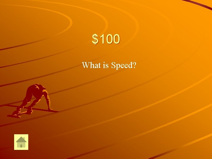 $100 What is Speed? 