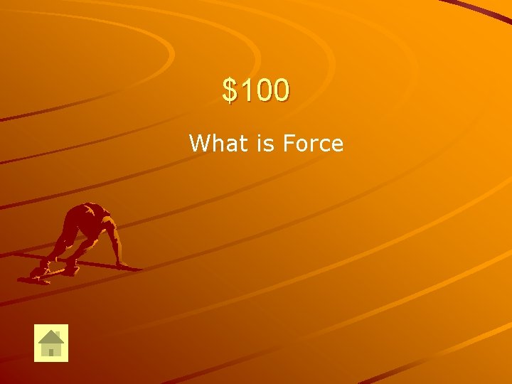 $100 What is Force 