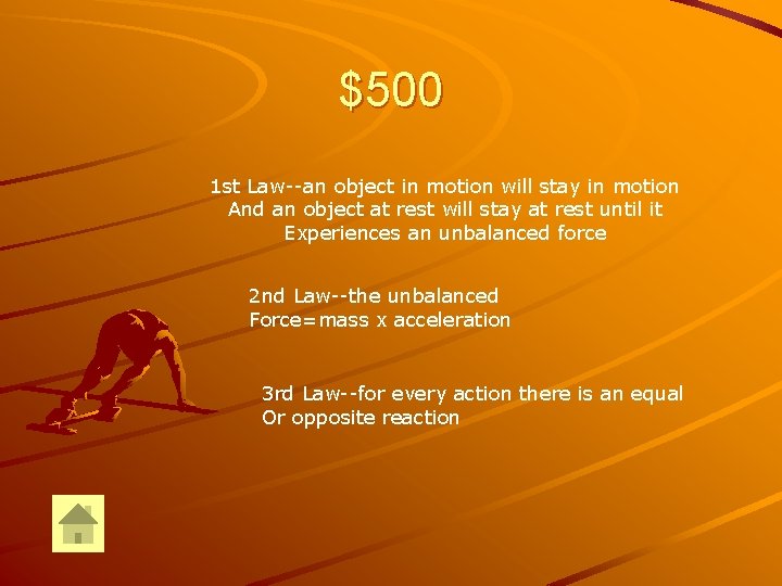 $500 1 st Law--an object in motion will stay in motion And an object