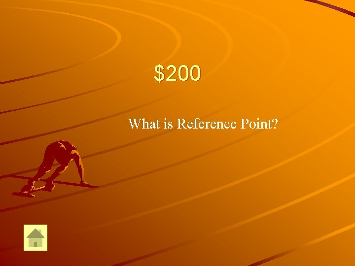 $200 What is Reference Point? 