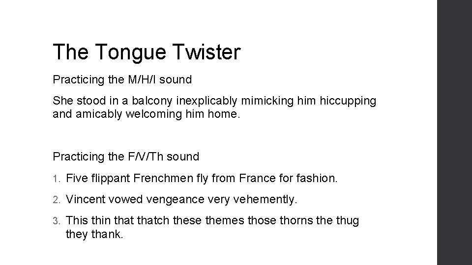 The Tongue Twister Practicing the M/H/I sound She stood in a balcony inexplicably mimicking