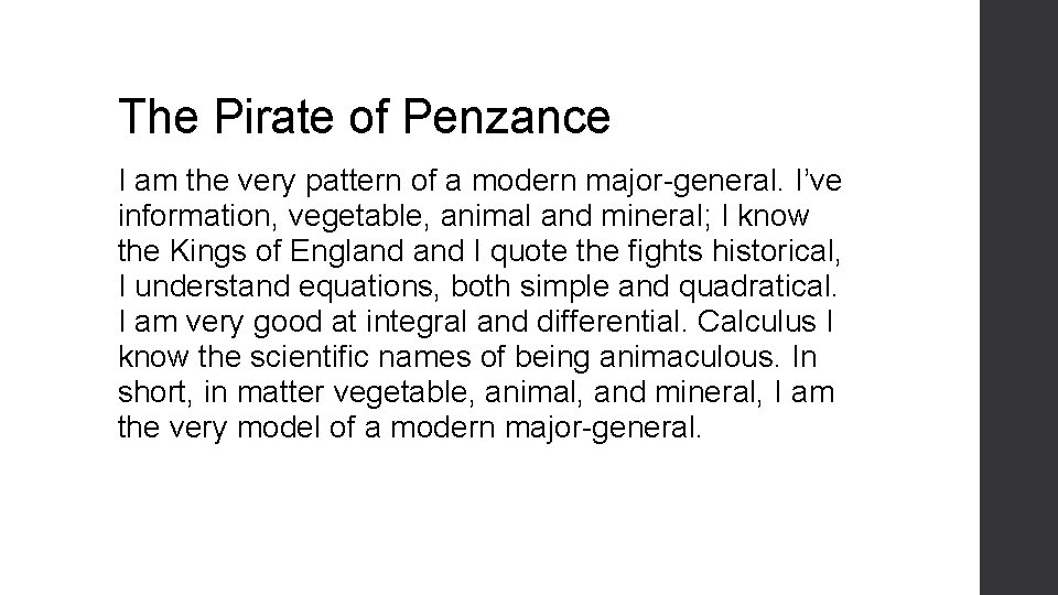 The Pirate of Penzance I am the very pattern of a modern major-general. I’ve