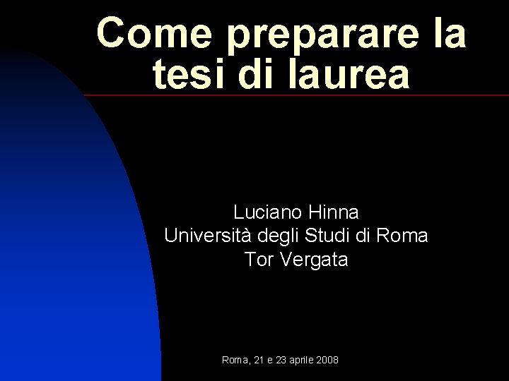 Come preparare la tesi di laurea Luciano Hinna Università degli Studi di Roma Tor