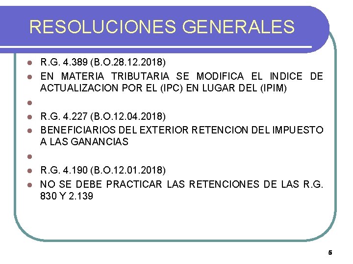 RESOLUCIONES GENERALES R. G. 4. 389 (B. O. 28. 12. 2018) l EN MATERIA