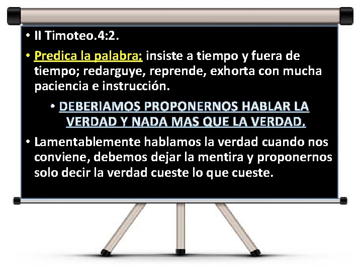  • II Timoteo. 4: 2. • Predica la palabra; insiste a tiempo y