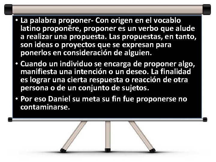  • La palabra proponer- Con origen en el vocablo latino proponĕre, proponer es