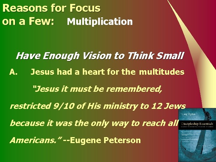 Reasons for Focus on a Few: Multiplication Have Enough Vision to Think Small A.