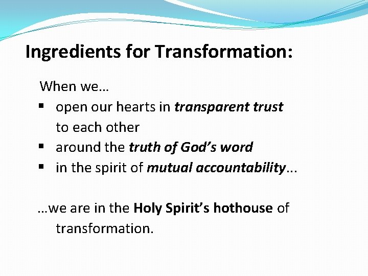 Ingredients for Transformation: When we… § open our hearts in transparent trust to each