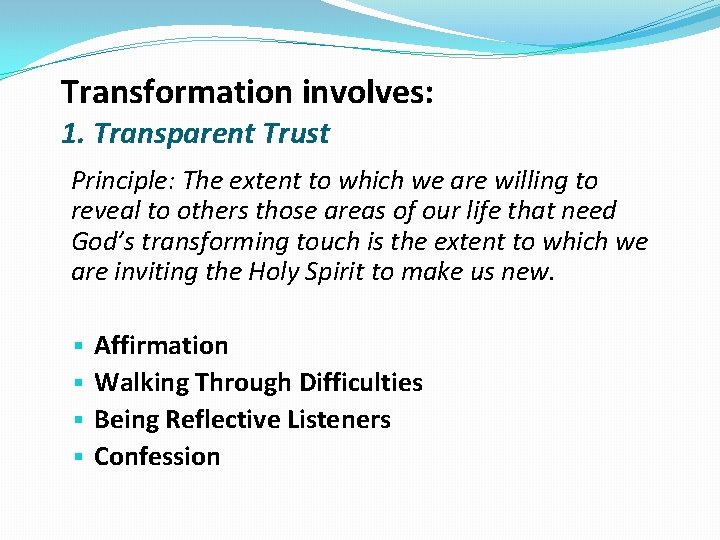 Transformation involves: 1. Transparent Trust Principle: The extent to which we are willing to