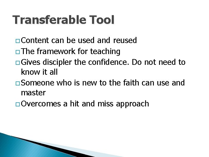 Transferable Tool o Content can be used and reused o The framework for teaching