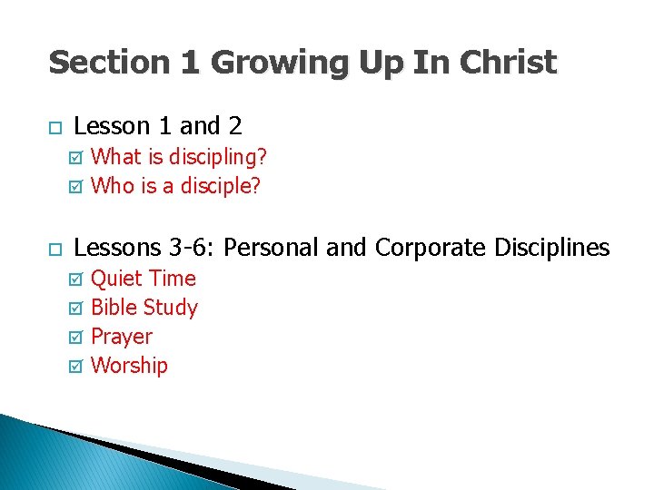 Section 1 Growing Up In Christ o Lesson 1 and 2 What is discipling?