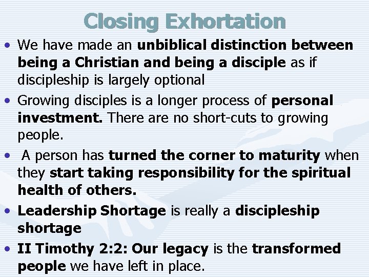 Closing Exhortation • We have made an unbiblical distinction between being a Christian and