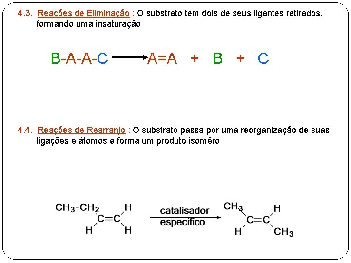 4. 3. Reações de Eliminação : O substrato tem dois de seus ligantes retirados,