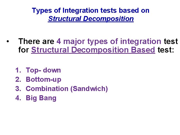 Types of Integration tests based on Structural Decomposition • There are 4 major types